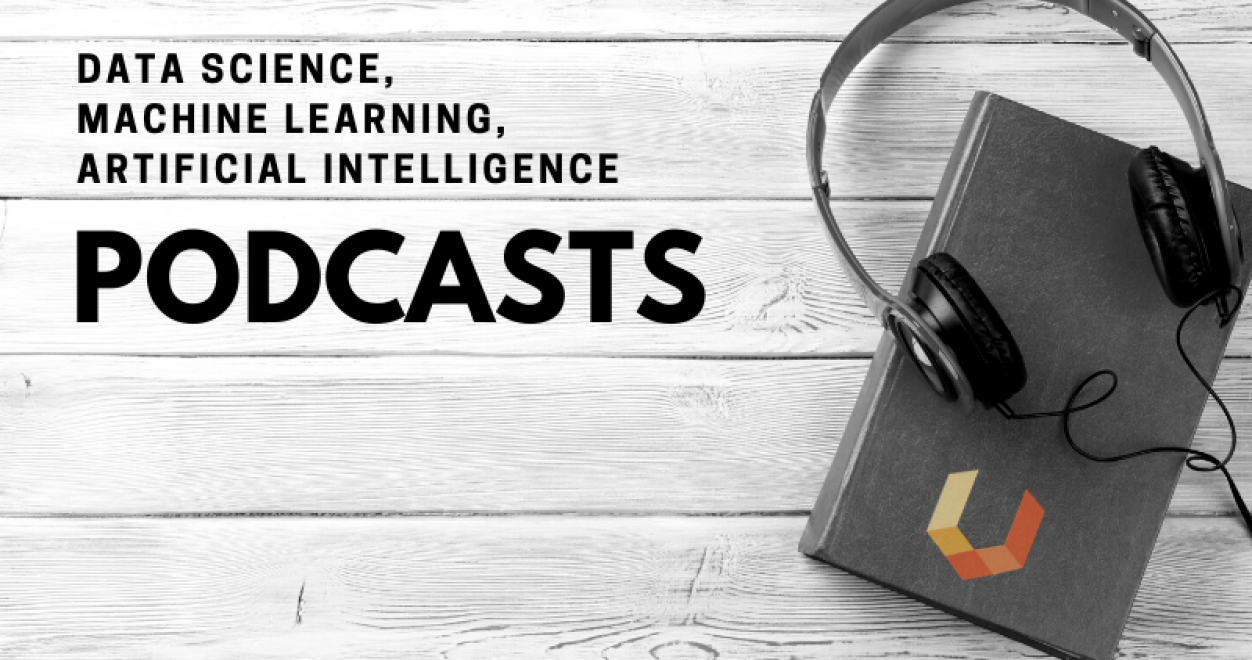 Unearthed Solutions top podcasts for data science, artificial intelligence and machine learning